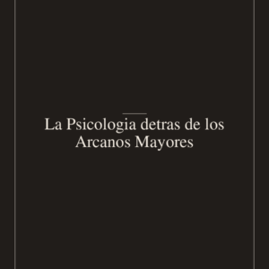 La Psicología detrás de los Arcanos Mayores