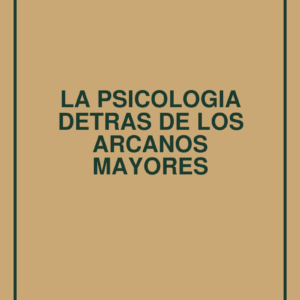 La Psicología detrás de los Arcanos Mayores